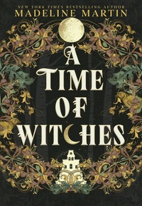 A Time of Witches by Madeline Martin book cover – gothic historical fiction about witch trials