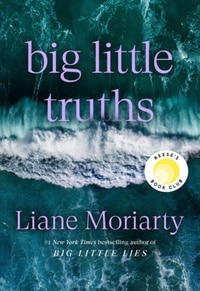 Big Little Truths by Liane Moriarty book cover – domestic suspense, family secrets, women's fiction and book club novel