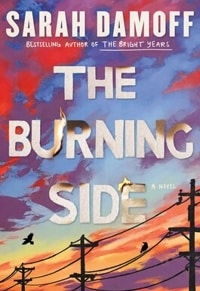 The Burning Side by Sarah Damoff book cover, emotional literary fiction about family relationships, grief and resilience