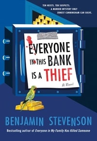 Everyone in This Bank Is a Thief by Benjamin Stevenson book cover – clever murder mystery, crime fiction, and book club mystery.