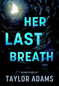 Her Last Breath by Taylor Adams book cover, psychological thriller filled with suspense, danger and survival