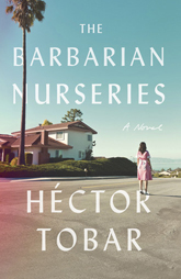 The Barbarian Nurseries by Hector Tobar