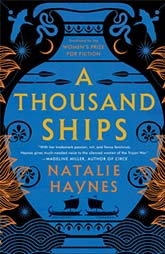 A Thousand Ships by Natalie Haynes historical fiction retelling of the Trojan War from women's perspectives book cover