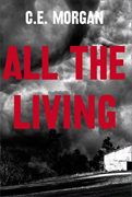 3rd Place- 2009 Fiction -Barnes and Noble Discover Award-All The Living By C.E. Morgan