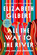 Oprah Winfrey Book Club Pick #118: All the Way to the River by  Elizabeth Gilbert  