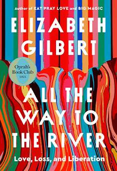  Book cover for All the Way to the River by Elizabeth Gilbert, featuring a serene landscape with a river flowing through it - An Oprah Book Club Pick