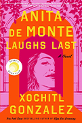  Reese Book club Pick: Anita De Monte Laughs Last by Xochitl Gonzalez 
