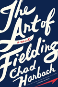 The Art of Fielding 
By Chad Harbach 