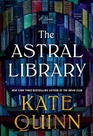 - The Astral Library by Kate Quinn book cover – historical fiction with books, libraries, mystery, and wartime secrets
