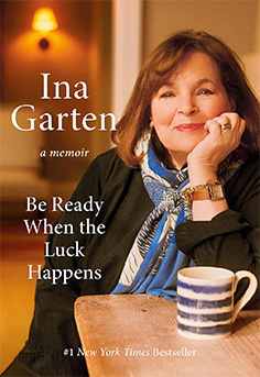 Ina Garten generously shares details about her enduring relationship with Jeffrey, the hard work and sacrifices that fueled her success, and many other personal anecdotes..  Be Ready When the Luck Happens by Ina Garten