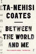 Between the World and Me By Ta-Nehisi Coates