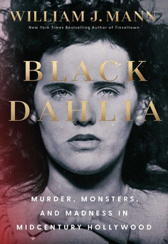 Black Dahlia by William J. Mann book cover � true crime investigation of Elizabeth Short murder in 1940s Los Angeles Hollywood