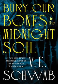Book cover for Bury Our Bones in the Midnight Soil by V. E. Schwab  gothic, multi-timeline novel for book clubs