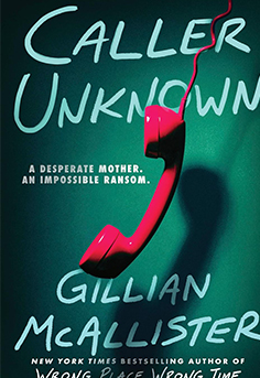 Book cover for 'Caller Unknown' by Gillian McAllister, featuring a woman looking at her phone with a tense expression, with a menacing silhouette in the background. The design suggests a suspenseful thriller about a desperate phone call.
