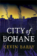 City of Bohane  by Kevin Barry
-2011 Costa Award shortlist-First Novel Category