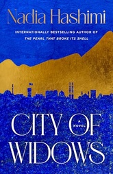  Book cover of City of Widows by Nadia Hashimi, a gripping, atmospheric contemporary historical fiction saga about female resistance and survival in Taliban-ruled Kabul. July 2026 most anticipated new release-