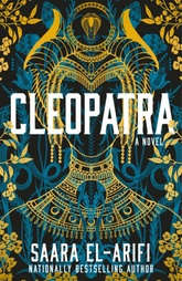 Cleopatra by Saara El-Arifi book cover for a bold historical fantasy reimagining of Egypt's iconic queen, filled with power, politics, ambition, and complex female relationships.