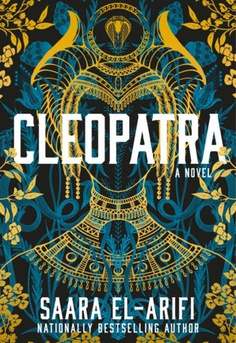  Cleopatra by Saara El-Arifi fantasy historical retelling of Cleopatra's rise to power, sisterhood, politics, and destiny book cover