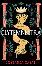 Clytemnestra by Costanza Casati feminist myth retelling historical fiction about revenge power and fate book cover.