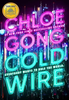  Cover of Coldwire by Chloe Gong  neon-drenched cyberpunk cityscape, dual perspectives of upcountry and downcountry, virtual reality intrigue