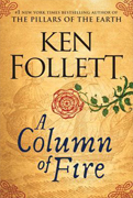 Weekend Reading -A Column Of Fire by Ken Follett