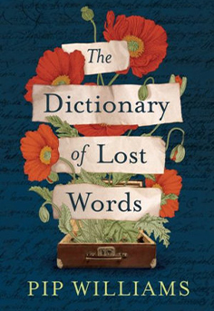 Book cover of The Dictionary of Lost Words by Pip Williams – a lyrical and moving historical novel about a young woman's quiet rebellion against a male-dominated world, exploring language, identity, and the overlooked stories of women during the making of the Oxford English Dictionary.