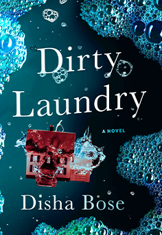 Psychological Thriller: A GMA book club pick. This story has a good plot that is nicely paced - with themes of envy, infidelity, obsessions, and greed.  Many other issues are also addressed, such as friendships, parenting styles, and problems with social media. Dirty Laundry By Disha Bose #psychologicalThriller, #womensfiction, #reading, #BooksToRead, #bookclub, #reading, #books, #dirtylaundry, #dishabose, #gma,#bookclubpick 