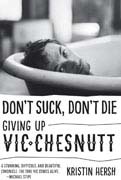 Don't Suck, Don't Die: Giving up Vic Chesnutt by Kristin Hersh