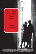 Everything Beautiful Began After By Simon Van Booy