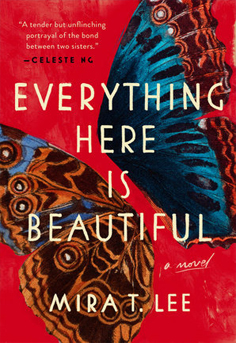 The story of two sisters, one who suffers from mental illness, the other who cares for her. It looks at issues such as mental illness, illegal immigration, death,  grief and guilt. Everything Here Is Beautiful By Mira T. Lee- #fiction, #reading, #books to read, #books