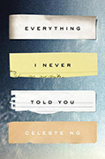 Literary Fiction Spotlight Book-Everything I Never Told You by Celeste Ng 