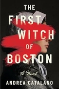  Must Read Historical Fiction Book -The First Witch of Boston
by Andrea Catalano
 