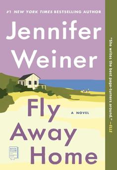 Book cover of 'Fly Away Home' by Jennifer Weiner showing a warm, emotional design that reflects family drama, motherhood, and self-discovery