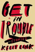 Get In Trouble By Kelly Link