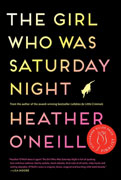 The Girl Who Was Saturday Night By Heather O'Neil