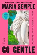 Oprah Winfrey Book Club Pick #122:  Go Gentle: By Maria Semple 