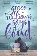 Orange Prize for Fiction 2011 Shortlist- Grace Williams Says it Loud By Emma Henderson