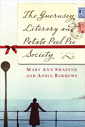 The Guernsey Literary Potato Peel Pie Society Mary Ann Shaffer and Annie Barrows