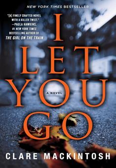I Let You Go by Clare Mackintosh book cover - psychological thriller about a hit and run, grief, guilt, domestic abuse, and Bristol detectives on the Welsh coast - ideal for book clubs