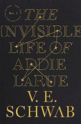 The Invisible Life of Addie Larue by V. E. Schwab  