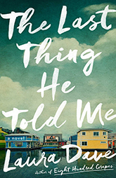 The Last Thing He Told Me
by Laura Dave  
