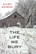 The Life We Bury By Allen Eskens