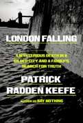  Book cover for the investigative true crime book London Falling by Patrick Radden Keefe, published by Doubleday. The jacket features a moody, cinematic view of the London skyline and the River Thames under a dark, dramatic storm-filled sky, capturing the tense, atmospheric, and high-stakes literary thriller feel of the narrative.