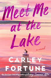Meet Me at the Lake by Carley Fortune