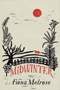 Midwinter by Fiona Melrose - Baileys Women's Prize for Fiction 2017 Long List