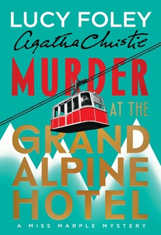  Cover of Murder at the Grand Alpine Hotel by Lucy Foley � a new Miss Marple mystery novel authorized by the Agatha Christie estate, set in a snowbound Swiss Alps hotel
