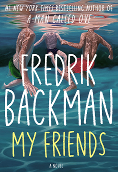  My Friends book cover by Fredrik Backman: A poignant and heartwarming story about memory, loss, and the enduring power of friendship. Book review and book club discussion available.
