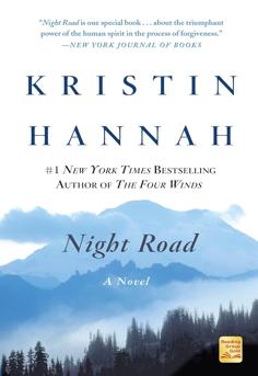 Cover of Night Road by Kristin Hannah  emotional contemporary novel about motherhood, teenage friendship, consequences, grief, and forgiveness set in a close-knit community