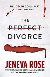 Book cover of The Perfect Divorce by Jeneva Rose book cover domestic thriller marriage secrets suspense