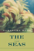 Orange Prize for Fiction 2011 Longlist - The Seas By Samantha Hunt